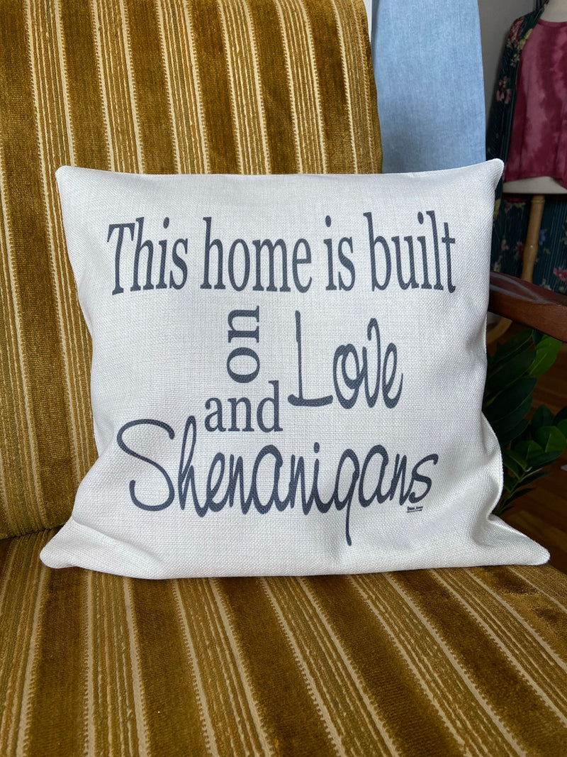 "LOVE AND SHENANIGANS" Pillow Cover