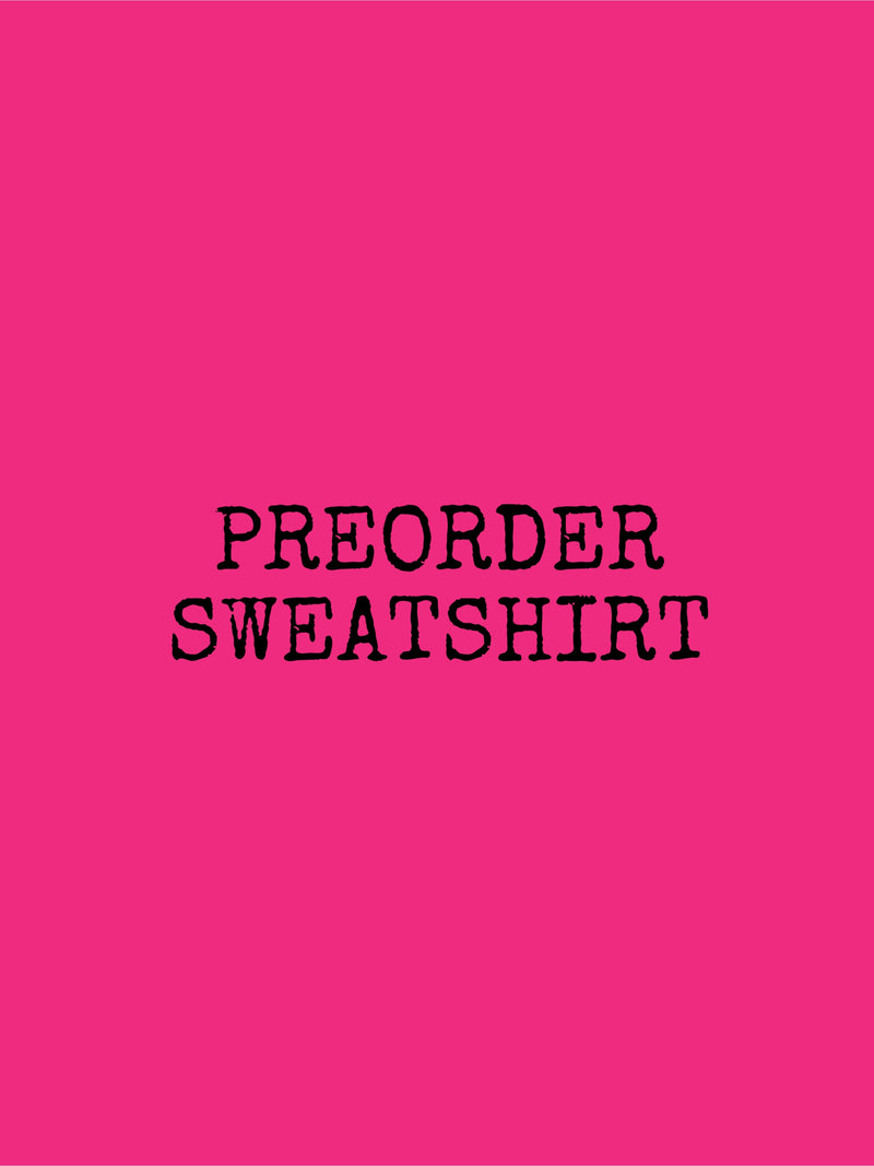 PREORDER SWEATSHIRT