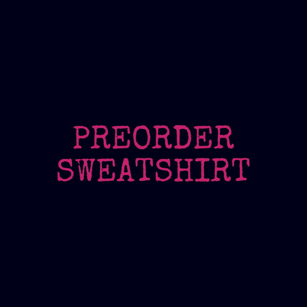 PREORDER SWEATSHIRT