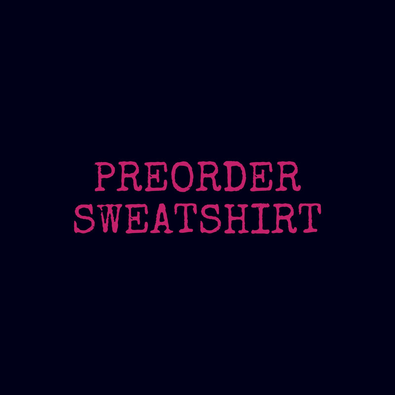 PREORDER SWEATSHIRT